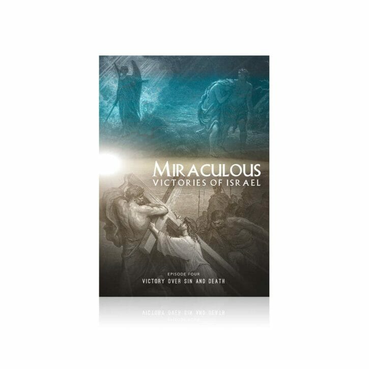 Miraculous Victories of Israel DVD—Episode 4—Victory Over Sin and Death